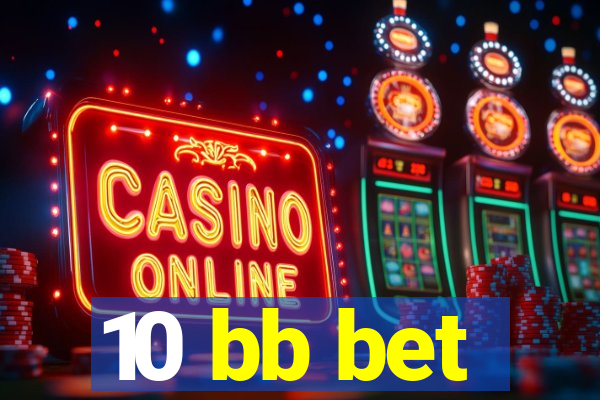 10 bb bet